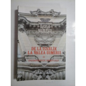 DE LA ISARIK LA VALEA UIMIRII  -  INTERFERENTE SPIRITUALE  -  BASARAB NICOLESCU 